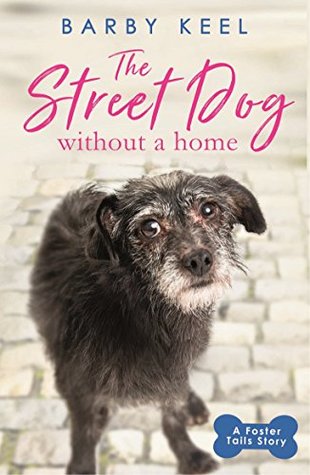 Download The Street Dog Who Found a Home: A Foster Tails Story - Barby Keel file in PDF