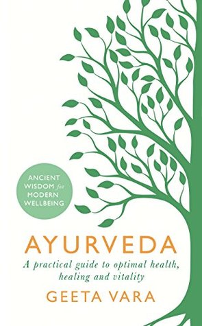 Download Ayurveda: Ancient wisdom for modern wellbeing - Geeta Vara file in PDF