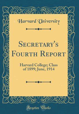 Download Secretary's Fourth Report: Harvard College; Class of 1899; June, 1914 (Classic Reprint) - Harvard University file in PDF