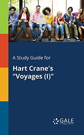 Download A Study Guide for Hart Crane's Voyages (I) (Poetry for Students) - Cengage Learning Gale | ePub