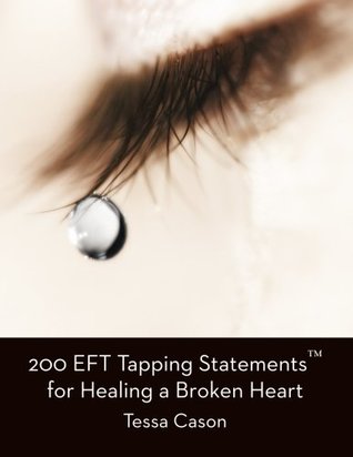 Download 200 EFT Tapping Statements for Healing a Broken Heart - Tessa Cason file in ePub