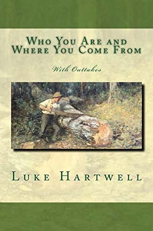 Read Who You Are and Where You Come From: With Outtakes - Luke Hartwell | ePub