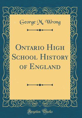 Read online Ontario High School History of England (Classic Reprint) - George MacKinnon Wrong | ePub