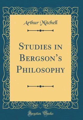 Download Studies in Bergson's Philosophy (Classic Reprint) - Arthur Mitchell file in PDF