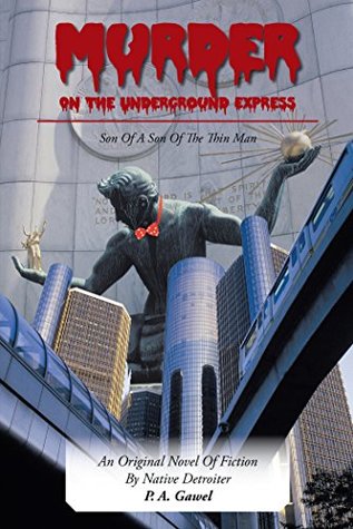 Read Murder on the Underground Express: Son of a Son of the Thin Man - P.A. Gawel file in PDF