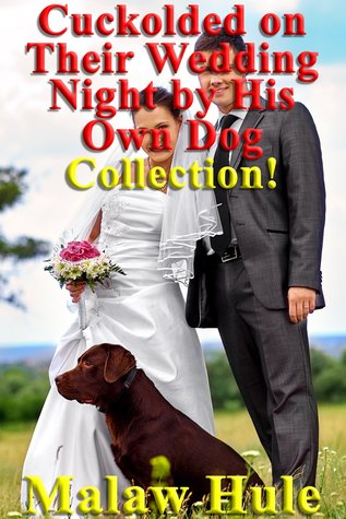 Read Cuckolded on Their Wedding Night by His Own Dog: Collection! - Malaw Hule | ePub