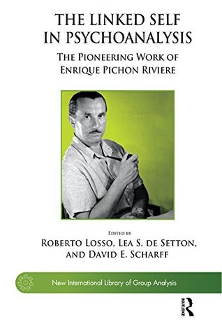 Download The Linked Self in Psychoanalysis: The Pioneering Work of Enrique Pichon Riviere - Lea S. de Setton file in PDF