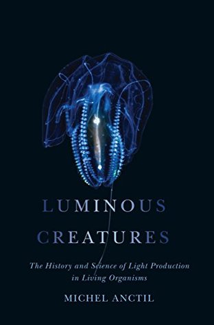 Download Luminous Creatures: The History and Science of Light Production in Living Organisms - Michel Anctil file in PDF