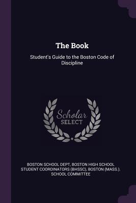 Read The Book: Student's Guide to the Boston Code of Discipline - Boston School Dept | ePub