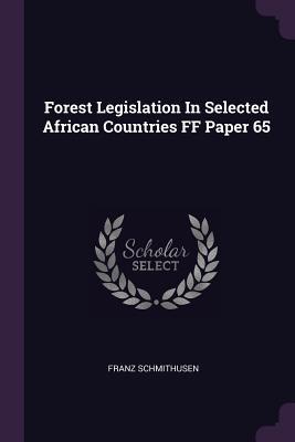 Download Forest Legislation in Selected African Countries Ff Paper 65 - Franz Schmithüsen | PDF