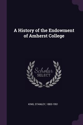 Download A History of the Endowment of Amherst College - Stanley King file in ePub