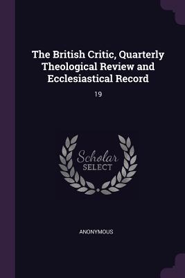Download The British Critic, Quarterly Theological Review and Ecclesiastical Record: 19 - Anonymous | PDF