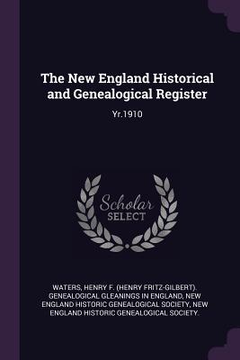 Download The New England Historical and Genealogical Register: Yr.1910 - Henry F (Henry Fritz-Gilbert) Waters file in ePub