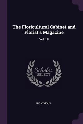Download The Floricultural Cabinet and Florist's Magazine: Vol. 18 - Anonymous | PDF