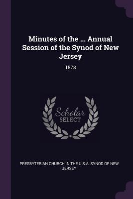 Read Minutes of the  Annual Session of the Synod of New Jersey: 1878 - Presbyterian Church in the U S a Synod file in ePub