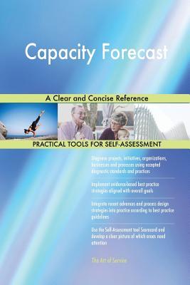 Read online Capacity Forecast A Clear and Concise Reference - Gerardus Blokdyk | ePub