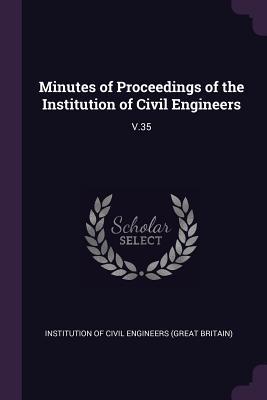 Read Minutes of Proceedings of the Institution of Civil Engineers: V.35 - Institution Of Civil Engineers (Great Br | PDF