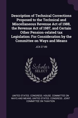 Read Description of Technical Corrections Proposed to the Technical and Miscellaneous Revenue Act of 1988, the Revenue Act of 1987, and Certain Other Pension-Related Tax Legislation: For Consideration by the Committee on Ways and Means: Jcx-27-89 - U.S. Congress | PDF