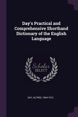 Download Day's Practical and Comprehensive Shorthand Dictionary of the English Language - Alfred Day | ePub