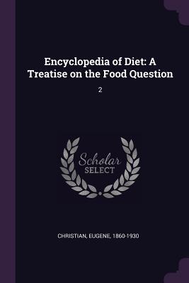 Read online Encyclopedia of Diet: A Treatise on the Food Question: 2 - Eugene Christian | PDF
