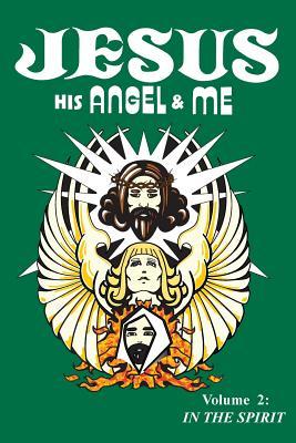 Read Jesus, His Angel & Me (Volume 2): In the Spirit - Chuck-JOHNEL Youngbrandt file in ePub
