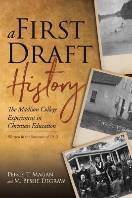 Download A First Draft History: The Madison College Experiment in Christian Education - Percy T Magan | PDF