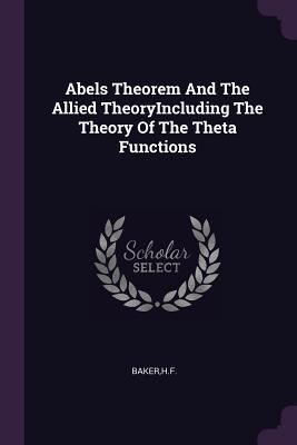 Download Abels Theorem and the Allied Theoryincluding the Theory of the Theta Functions - Hf Baker file in ePub