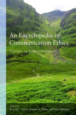 Download An Encyclopedia of Communication Ethics: Goods in Contention - Susan Mancino file in ePub