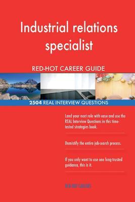 Read Industrial Relations Specialist Red-Hot Career; 2504 Real Interview Questions - Red-Hot Careers file in ePub