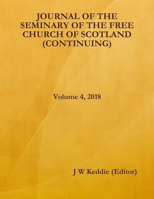 Read Journal of the Seminary of the Free Church of Scotland (Continuing) - Volume 4, 2018 - J W Keddie (Editor) file in ePub