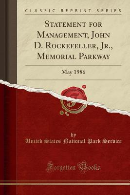 Read Statement for Management, John D. Rockefeller, Jr., Memorial Parkway: May 1986 (Classic Reprint) - U.S. National Park Service file in ePub