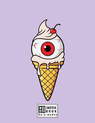 Read Sketchbook by a Madoo: Ice Cream Eye on Purple Cover (8.5 X 11) Inches 110 Pages, Blank Unlined Paper for Sketching, Drawing, Whiting, Journaling & Doodling - NOT A BOOK file in PDF