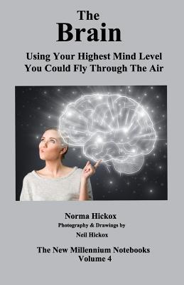 Download The Brain: Using Your Highest Mind Level You Could Fly Through the Air - Norma Hickox file in ePub