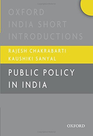 Read Public Policy in India: Oxford India Short Introductions - Rajesh Chakrabarti | ePub