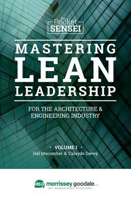 Read online Mastering Lean Leadership for the Architecture & Engineering Industry: Morrissey Goodale - Special Edition - Hal Macomber file in ePub