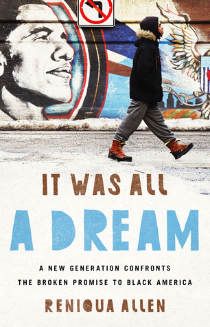 Download It Was All a Dream: A New Generation Confronts the Broken Promise to Black America - Reniqua Allen file in PDF