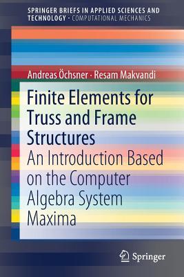 Read Finite Elements for Truss and Frame Structures: An Introduction Based on the Computer Algebra System Maxima - Andreas Öchsner file in ePub