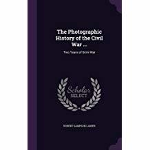 Read The Photographic History of the Civil War: Two Years of Grim War - Robert Sampson Lanier file in PDF
