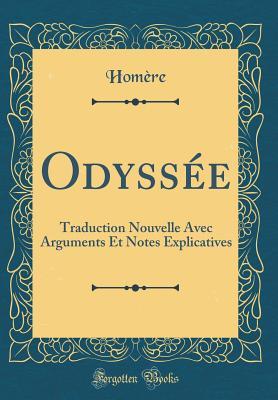 Read Odyss�e: Traduction Nouvelle Avec Arguments Et Notes Explicatives (Classic Reprint) - Homere Homere | PDF