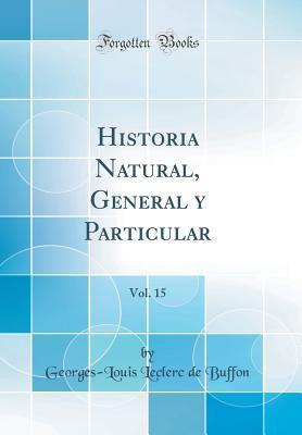 Read online Historia Natural, General y Particular, Vol. 15 (Classic Reprint) - Georges-Louis Leclerc, Comte de Buffon file in PDF