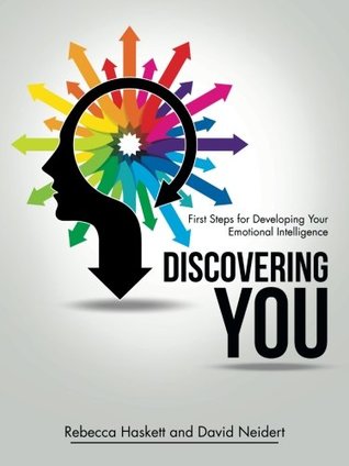 Read online Discovering You: First Steps for Developing Your Emotional Intelligence - Rebecca Haskett | ePub