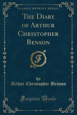 Download The Diary of Arthur Christopher Benson (Classic Reprint) - A.C. Benson | PDF
