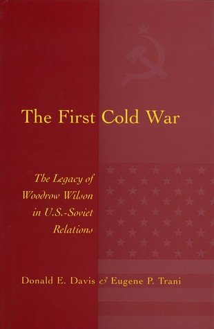 Download The First Cold War: The Legacy of Woodrow Wilson in U.S. - Soviet Relations - Donald Edward Davis file in PDF