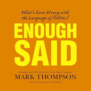 Download Enough Said: What's Gone Wrong with the Language of Politics? - Mark John Thompson | PDF