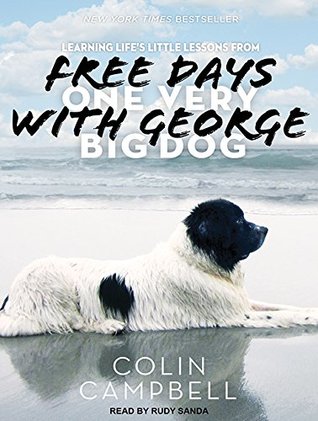 Read online Free Days with George: Learning Life�s Little Lessons from One Very Big Dog - Colin Campbell file in PDF
