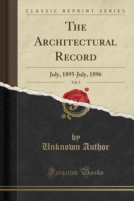 Read online The Architectural Record, Vol. 5: July, 1895-July, 1896 (Classic Reprint) - Unknown | ePub