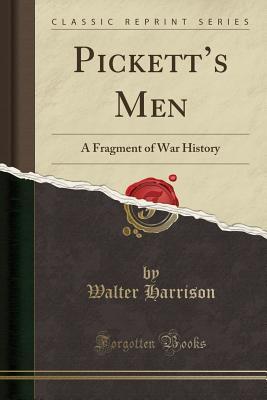Download Pickett's Men: A Fragment of War History (Classic Reprint) - Walter Harrison file in PDF