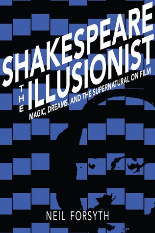 Read Shakespeare the Illusionist: Magic, Dreams, and the Supernatural on Film - Neil Forsyth | PDF