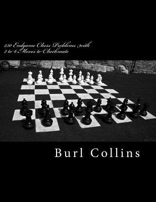 Read 250 Endgame Chess Problems with 2 to 6 Moves to Checkmate - Burl Collins file in PDF