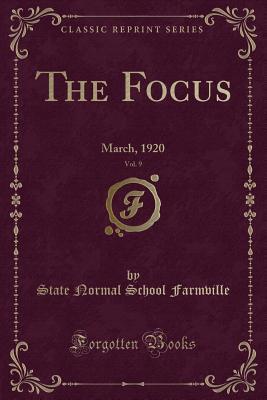 Read online The Focus, Vol. 9: March, 1920 (Classic Reprint) - State Normal School Farmville file in PDF